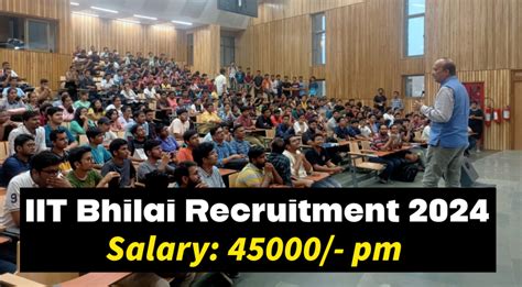 Iit Bhilai Recruitment Check Eligibility How To Apply