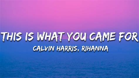 Calvin Harris Rihanna This Is What You Came For Lyrics YouTube