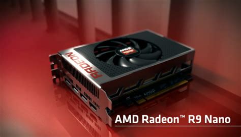 AMD Radeon R9 Nano Officially Detailed - Features Fiji GPU With 175W ...