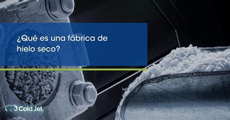 Qué es una fábrica de hielo seco