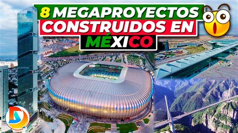 Megaproyectos Asombrosos Que Se Han Construido En M Xico Youtube