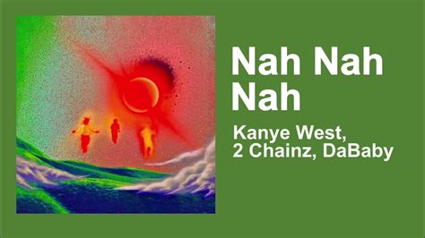 Nah Nah Nah Kanye West Feat 2 Chainz And Dababy Youtube