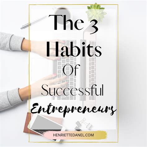 The 3 Habits Of Successful Entrepreneurs Henriette Danel