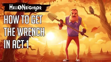 How To Get The Wrench In Hello Neighbor