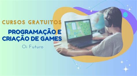 Aprenda programação e criação de games em cursos gratuitos online e