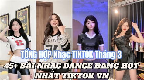 TỔNG HỢP BÀI NHẠC HOT TREND TIK TOK Bài Nhạc Dance Đang Thịnh Hành Nhất Trên Tik Tok