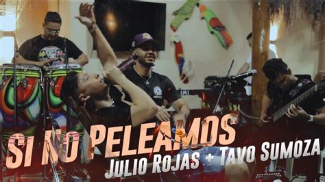 Si No Peleamos Julio Rojas Y Tavo Sumoza Homenaje A Julio Rojas