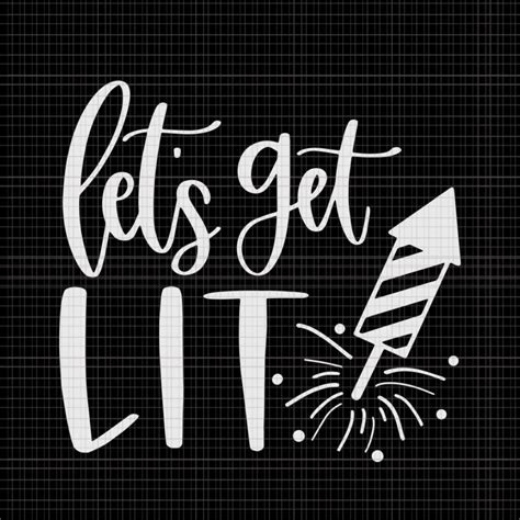 Lets Get Lit Svg Lets Get Lit Lets Get Lit Png Lets Get Lit 4th