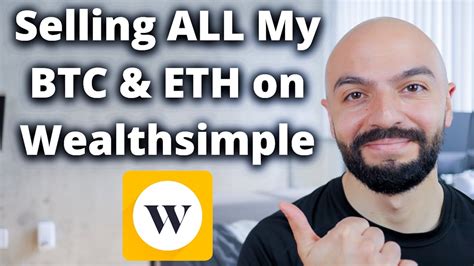 Selling All My Bitcoin Ethereum On Wealthsimple Canadian Crypto