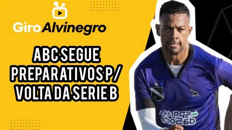 Giro Alvinegro Abc Segue Prepara O Para Volta Da S Rie B