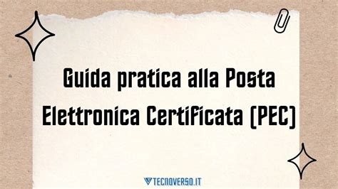 Guida Pratica Alla Posta Elettronica Certificata Pec