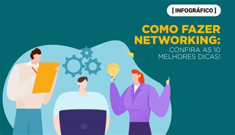 Como Fazer Networking Confira As Melhores Dicas