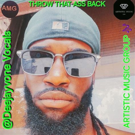 Stream A B E Throw That Ass Back Deejayvone Vocals By Artistic Music The Label ITSAMGOKAYY