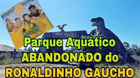 Parque Aqu Tico Abandonado De Ronaldinho Ga Cho Youtube