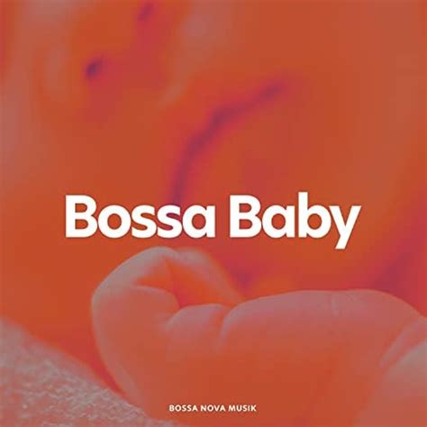 Bossa Baby von Bossa Nova Musik bei Amazon Music - Amazon.de