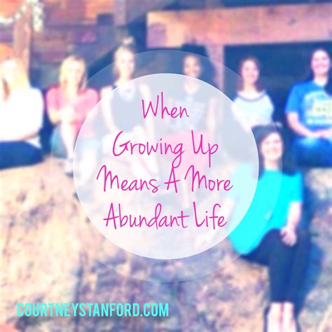 When Growing Up Means a More Abundant Life • Let Every Heart