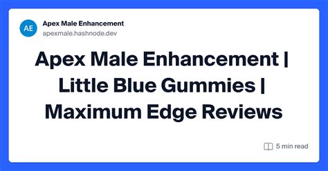 Apex Male Enhancement Little Blue Gummies Maximum Edge Reviews