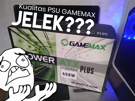 Review: Kualitas PSU GAMEMAX GP450/550/650, Bagus atau Jelek? | Reza ...