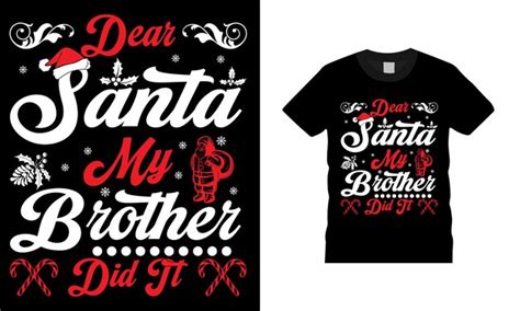 Premium Vector Dear Santa My Brother Did It Christmas Day Typography