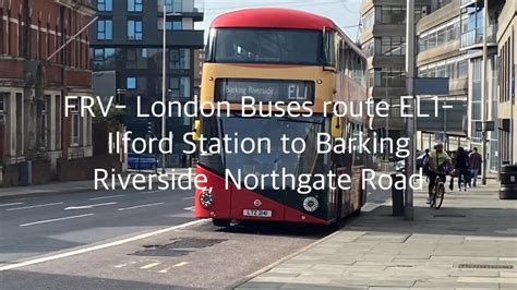 Frv London Buses Route El Ilford Station To Barking Riverside