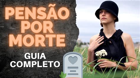 Pensão Por Morte Em 2024 Quem Pode Receber Tudo O Que Você Precisa