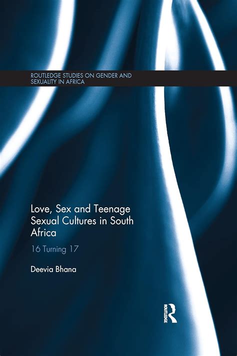 Amazon Love Sex And Teenage Sexual Cultures In South Africa 16 Turning 17 Routledge