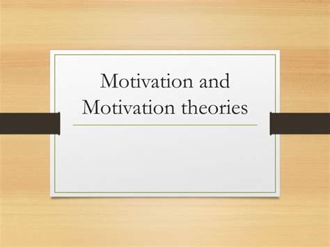 Motivation and Motivation theories | PPT