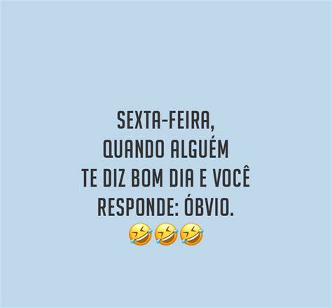 Frases Sexta Feira Engraçadas - Frases engraçadas de Feliz Sexta-feira para um Dia de muita Curtição