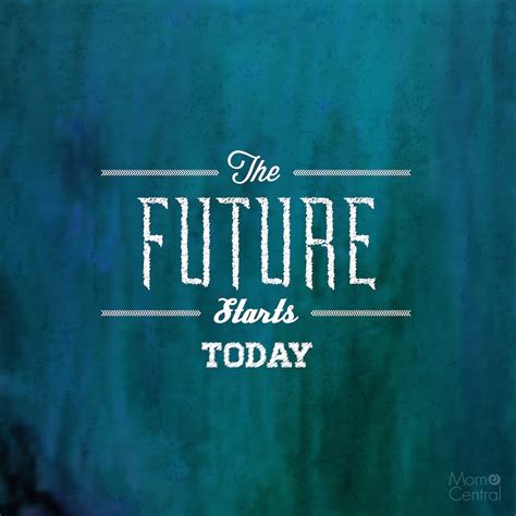 The Future Starts Today | Mom Central