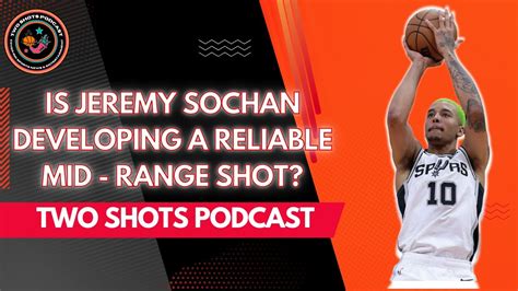 Two Shots Podcast Ep Is Jeremy Sochan Developing A Reliable Mid