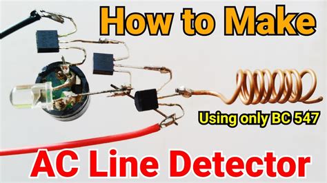 How To Make A 220v Ac Line Detector Using By Bc547 Transistor Youtube