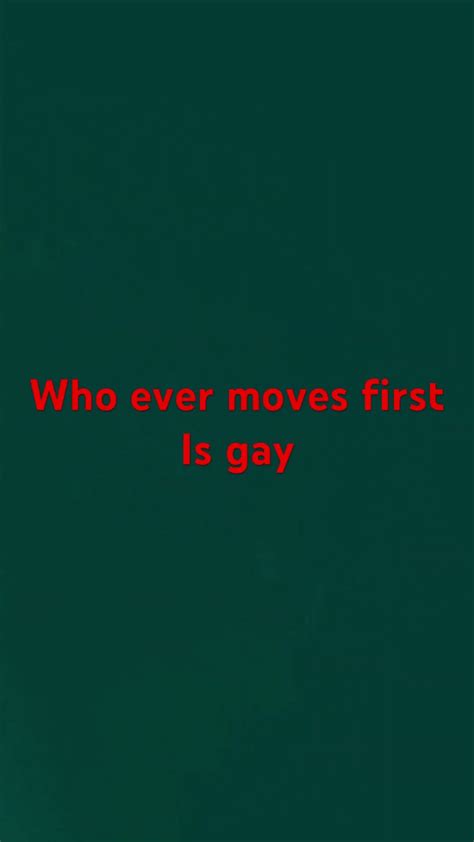 Whoever Moves First Is Gay YouTube