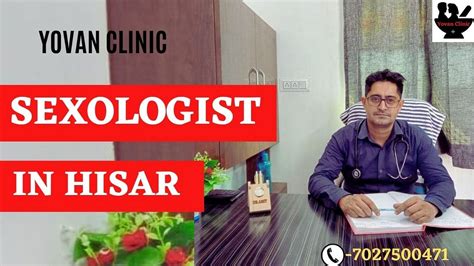 Best Sexologist Doctor In Hisar Yovan Clinic Dr Amit Kumar Is A Best