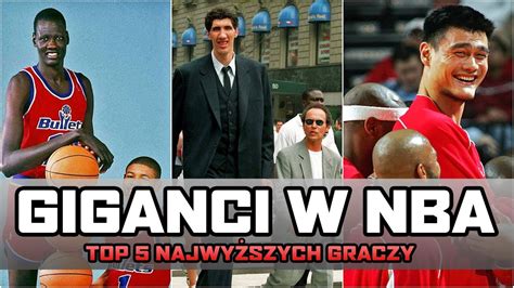 NAJWYŻSI KOSZYKARZE W HISTORII NBA TOP 5 NBA po POLSKU YouTube