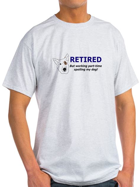 Cafepress Personalized Retirement Dog Ash Grey T Shirt Light T