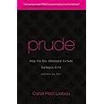 Prude How The Sex Obsessed Culture Damages Girls And America Too Liebau Carol Platt