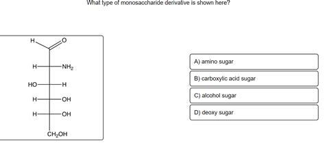 Solved What Type Of Monosaccharide Derivative Is Shown Here Chegg