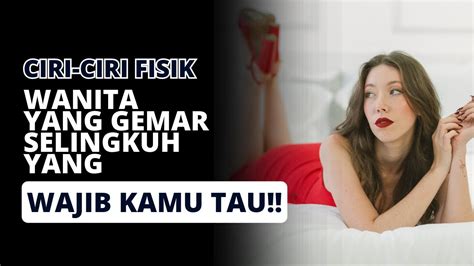 Ciri Fisik Wanita Yang Doyan Selingkuh Petik Kisah Youtube