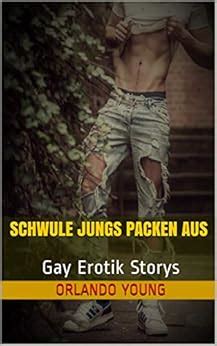 Schwule Jungs Packen Aus Gay Erotik Storys German Edition EBook