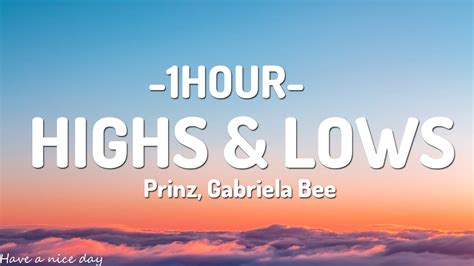 Prinz Gabriela Bee Highs Lows Lyrics Hour Youtube