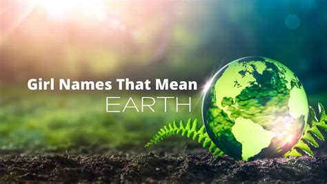 Girl Names That Mean Earth Moms Who Think