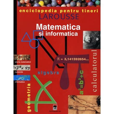 Matematica Si Informatica Enciclopedia Pentru Tineri Emag Ro