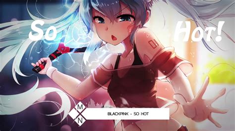 Nightcore SO HOT BLACKPINK YouTube