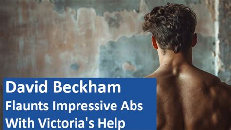 David Beckham Flaunts Impressive Abs With Victoria's Help