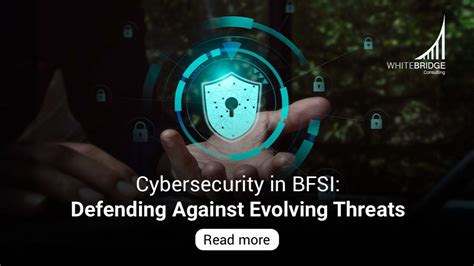 Cybersecurity in BFSI: Defending Against Evolving Threats