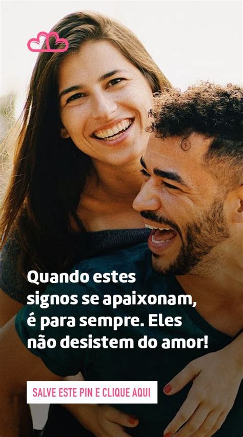 Quando estes signos se apaixonam é para sempre Eles não desistem do