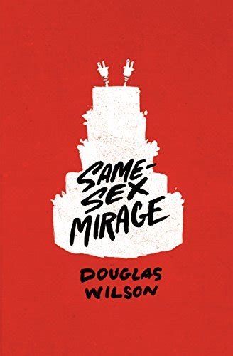 Same Sex Mirage Phantasmagoria At The Altar Some Biblical Responses By Douglas Wilson Goodreads