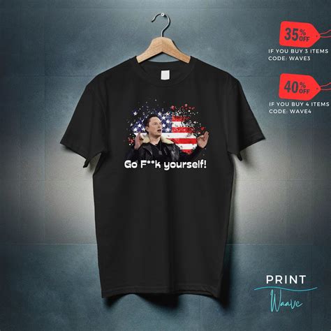 Elon Musk Go Fuck Yourself Meme Shirt Patriotic USA America Etsy