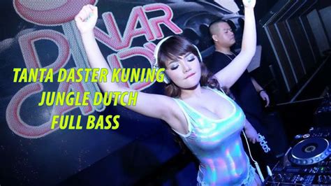 Dj Tanta Daster Kuning Paten Kali Jungle Dutch Full Bass Youtube