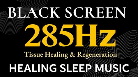 Healing Music For Sleep 285Hz Tissue Healing Regeneration SLEEP